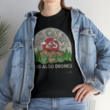 High on Life and also Drones - T-Shirt