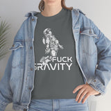 Fuck Gravity - T-Shirt