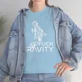 Fuck Gravity - T-Shirt
