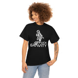 Fuck Gravity - T-Shirt