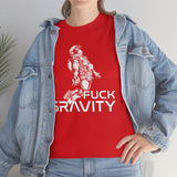 Fuck Gravity - T-Shirt