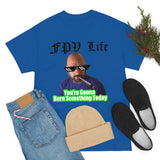 You're going to Burn something today! T-Shirt