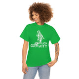 Fuck Gravity - T-Shirt