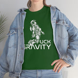 Fuck Gravity - T-Shirt