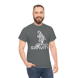 Fuck Gravity - T-Shirt