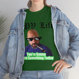 You're going to Burn something today! T-Shirt