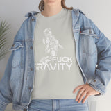 Fuck Gravity - T-Shirt