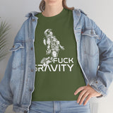 Fuck Gravity - T-Shirt
