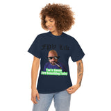 You're going to Burn something today! T-Shirt