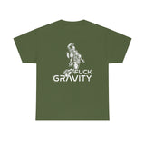 Fuck Gravity - T-Shirt