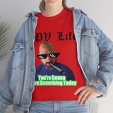 You're going to Burn something today! T-Shirt