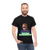 You're going to Burn something today! T-Shirt