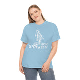 Fuck Gravity - T-Shirt