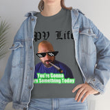 You're going to Burn something today! T-Shirt