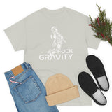 Fuck Gravity - T-Shirt