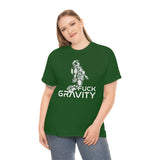 Fuck Gravity - T-Shirt