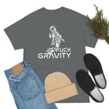 Fuck Gravity - T-Shirt
