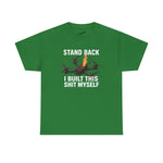 Stand Back I Built This Shit Myself -  FPV Drone T-Shirt