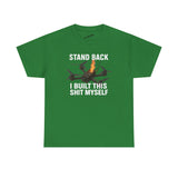 Stand Back I Built This Shit Myself -  FPV Drone T-Shirt