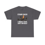 Stand Back I Built This Shit Myself -  FPV Drone T-Shirt