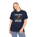 Stand Back I Built This Shit Myself -  FPV Drone T-Shirt