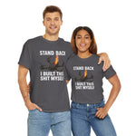 Stand Back I Built This Shit Myself -  FPV Drone T-Shirt