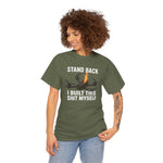 Stand Back I Built This Shit Myself -  FPV Drone T-Shirt