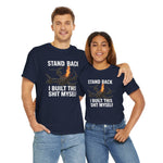 Stand Back I Built This Shit Myself -  FPV Drone T-Shirt