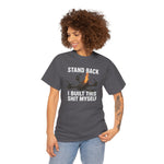 Stand Back I Built This Shit Myself -  FPV Drone T-Shirt