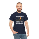 Stand Back I Built This Shit Myself -  FPV Drone T-Shirt