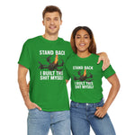 Stand Back I Built This Shit Myself -  FPV Drone T-Shirt