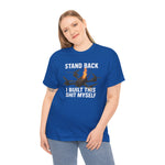 Stand Back I Built This Shit Myself -  FPV Drone T-Shirt