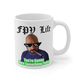 FPV Life Mug — “You’re Gonna Burn Something Today” Funny Drone Pilot Coffee Cup