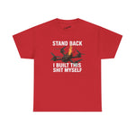 Stand Back I Built This Shit Myself -  FPV Drone T-Shirt