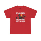 Stand Back I Built This Shit Myself -  FPV Drone T-Shirt