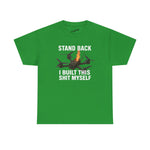 Stand Back I Built This Shit Myself -  FPV Drone T-Shirt