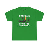 Stand Back I Built This Shit Myself -  FPV Drone T-Shirt