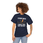 Stand Back I Built This Shit Myself -  FPV Drone T-Shirt