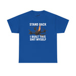 Stand Back I Built This Shit Myself -  FPV Drone T-Shirt