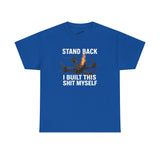 Stand Back I Built This Shit Myself -  FPV Drone T-Shirt