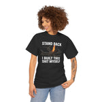 Stand Back I Built This Shit Myself -  FPV Drone T-Shirt