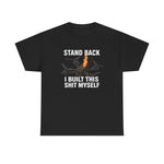 Stand Back I Built This Shit Myself -  FPV Drone T-Shirt
