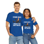 Stand Back I Built This Shit Myself -  FPV Drone T-Shirt