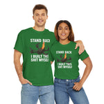 Stand Back I Built This Shit Myself -  FPV Drone T-Shirt