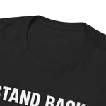 Stand Back I Built This Shit Myself -  FPV Drone T-Shirt