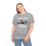 Stand Back I Built This Shit Myself -  FPV Drone T-Shirt