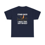 Stand Back I Built This Shit Myself -  FPV Drone T-Shirt