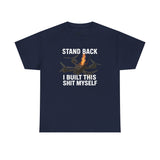 Stand Back I Built This Shit Myself -  FPV Drone T-Shirt