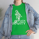 Fuck Gravity - T-Shirt