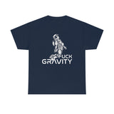 Fuck Gravity - T-Shirt